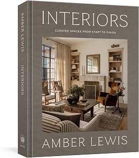 Interiors: A Home Renovation and Interior Design Book: Curated Spaces from Start to Finish