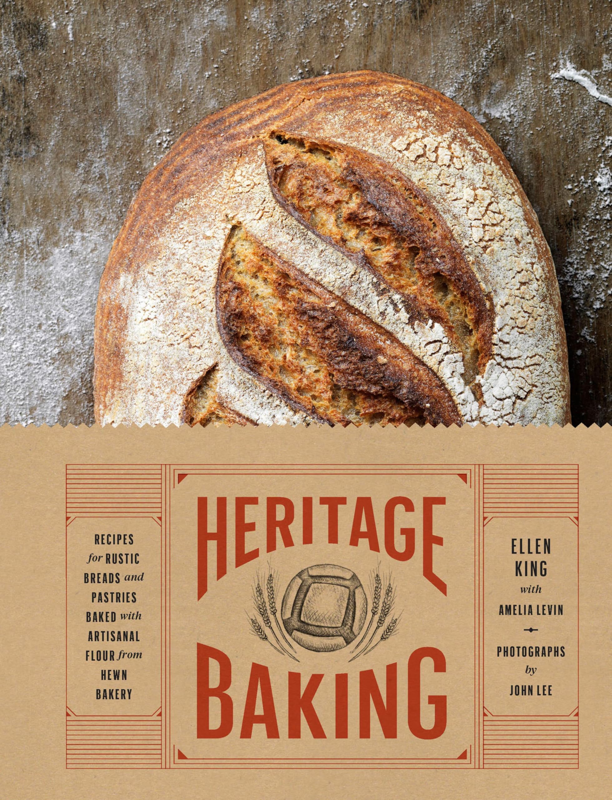 Heritage Baking: Recipes for Rustic Breads and Pastries Baked with Artisanal Flo