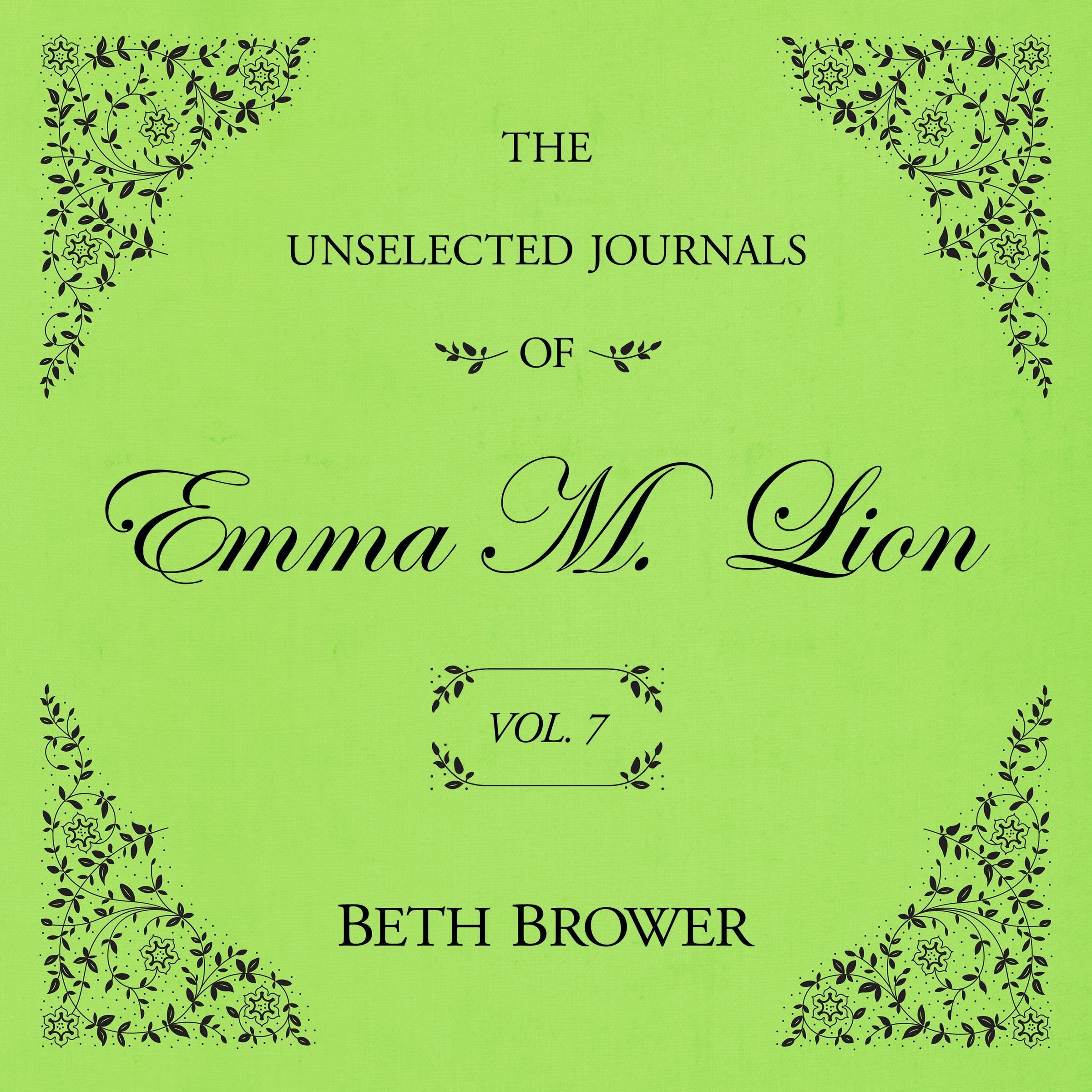 The Unselected Journals of Emma M. Lion Vol. 7