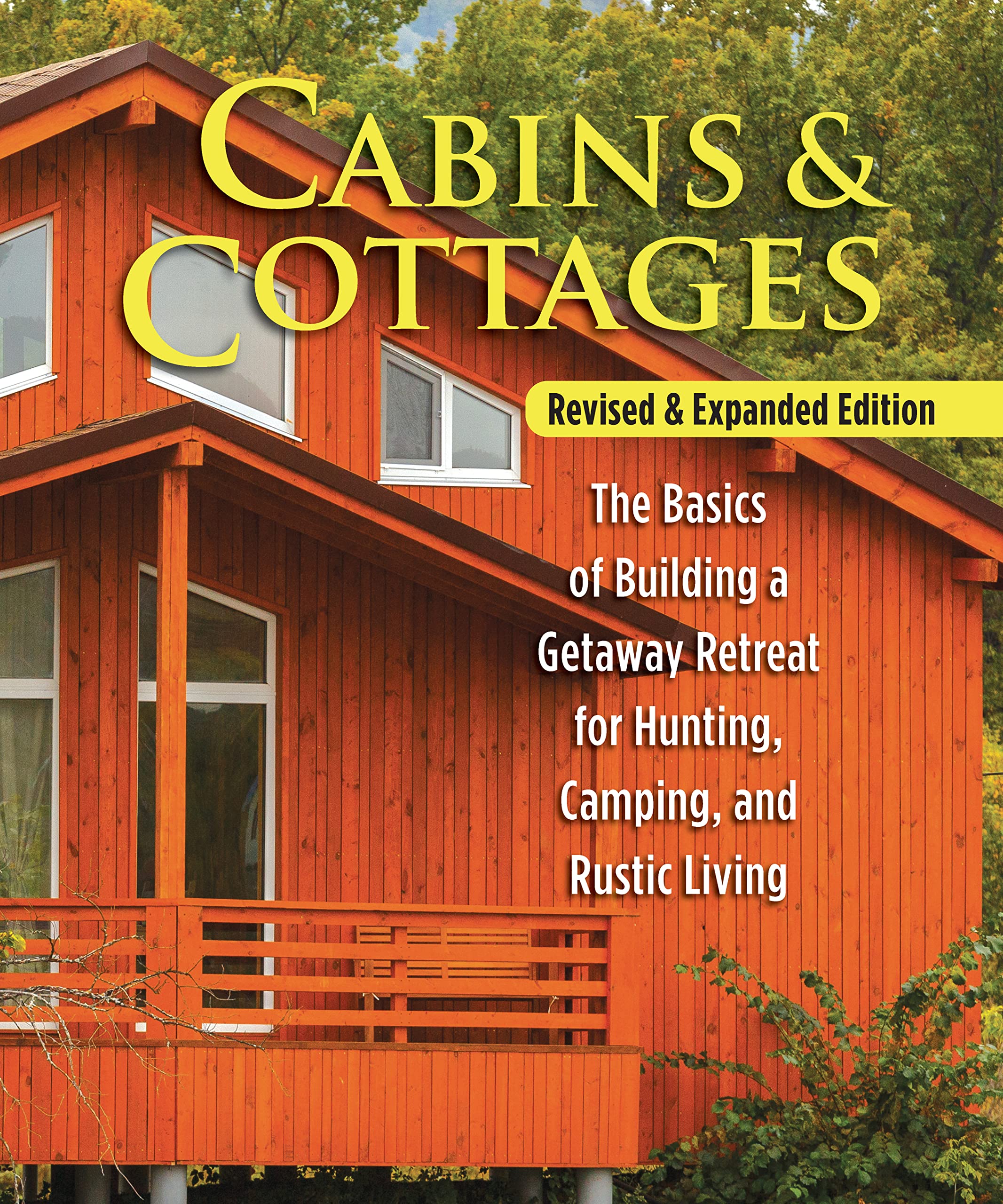 Cabins & Cottages, Revised & Expanded Edition: The Basics of Building a Getaway 
