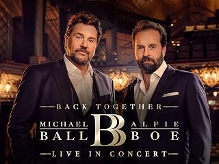 Michael Ball & Alfie Boe: Back Together - Live in Concert