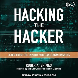 Hacking the Hacker: Learn From the Experts Who Take Down Hackers