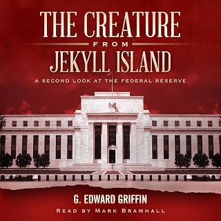 The Creature from Jekyll Island: A Second Look at the Federal Reserve