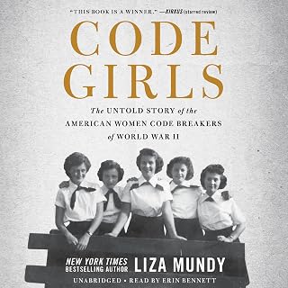Code Girls: The Untold Story of the American Women Code Breakers of World War II