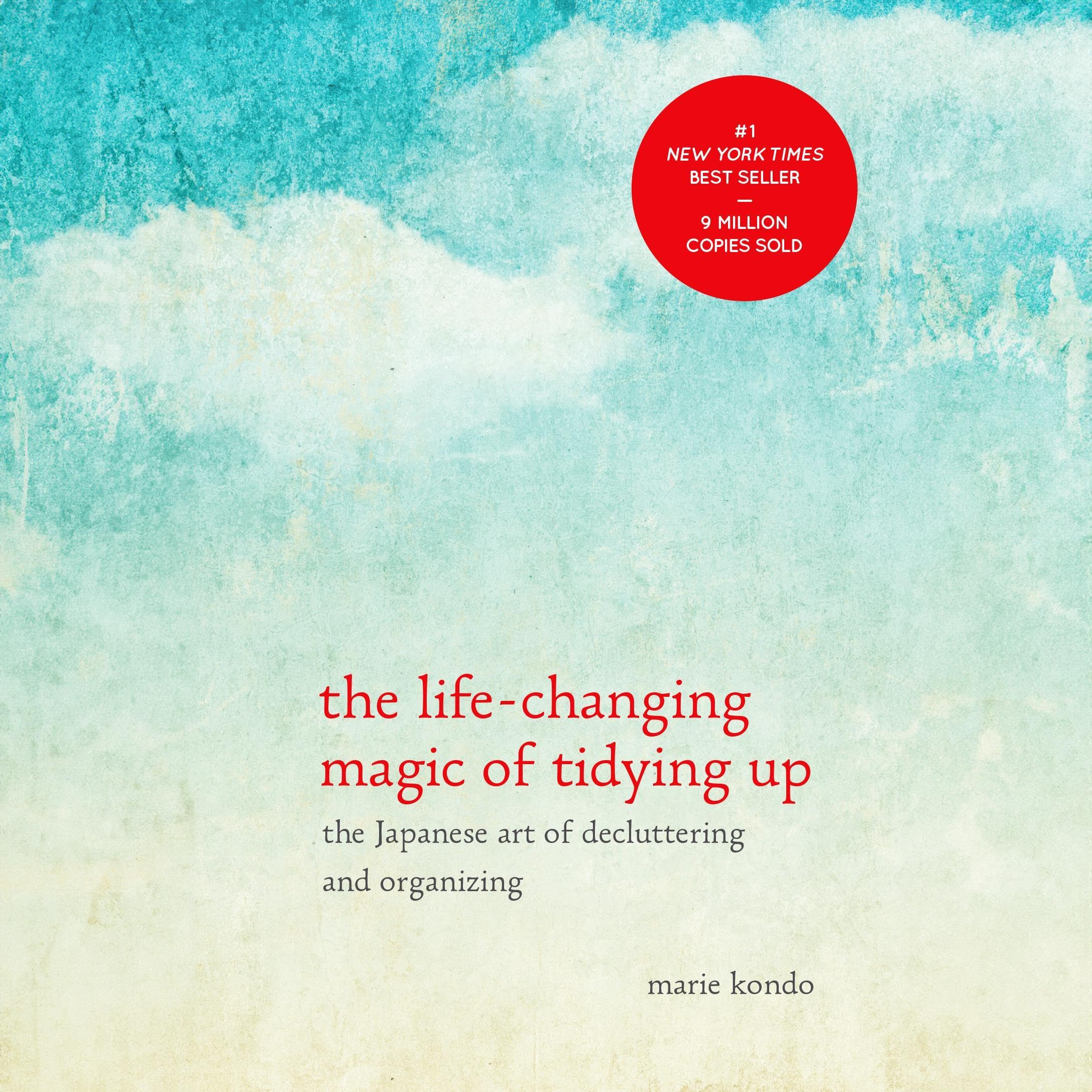 The Life-Changing Magic of Tidying Up: The Japanese Art of Decluttering and Orga