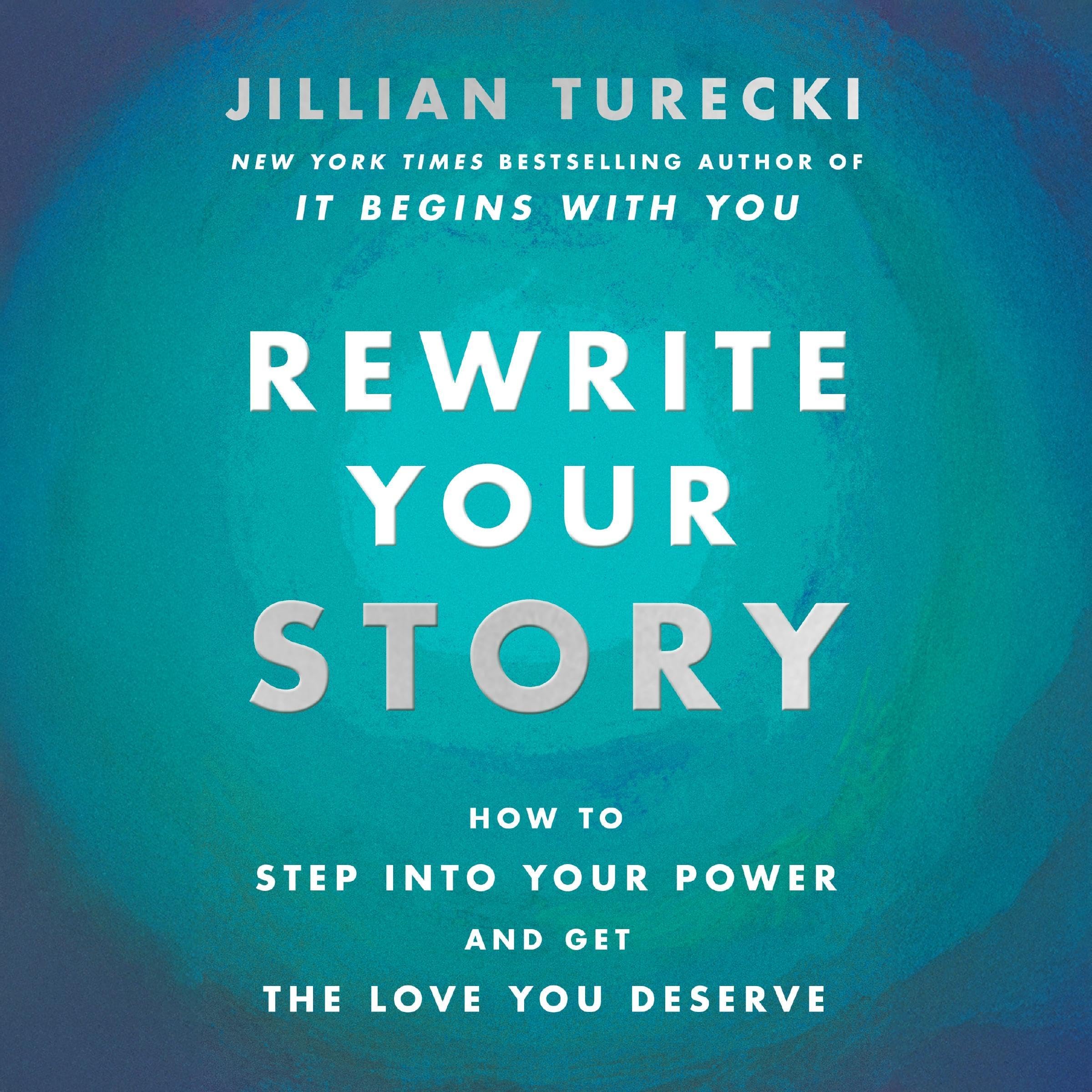 Rewrite Your Story: How to Step into Your Power and Get the Love You Deserve