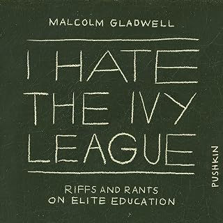 I Hate the Ivy League: Riffs and Rants on Elite Education
