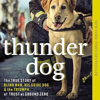 Thunder Dog: The True Story of a Blind Man, His Guide Dog, and the Triumph of Trust at Ground Zero