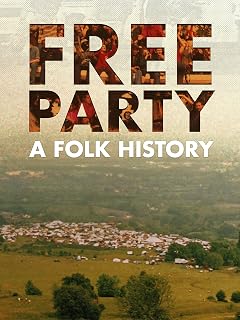 Free Party: A Folk History