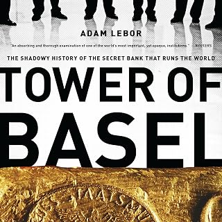 Tower of Basel: The Shadowy History of the Secret Bank that Runs the World