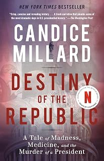 Destiny of the Republic: A Tale of Madness, Medicine and the Murder of a President