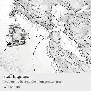 Staff Engineer: Leadership Beyond the Management Track