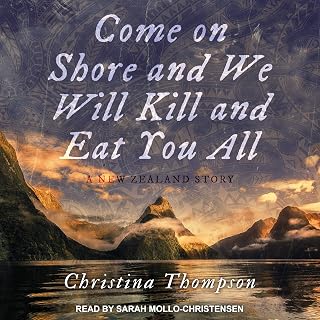 Come On Shore and We Will Kill and Eat You All: A New Zealand Story
