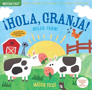 Indestructibles (The Original): ¡Hola, granja! / Hello, Farm!: Chew Proof · Rip Proof · Nontoxic · 100% Washable (Book for Babies, Newborn Books, Safe to Chew) (Spanish Edition)