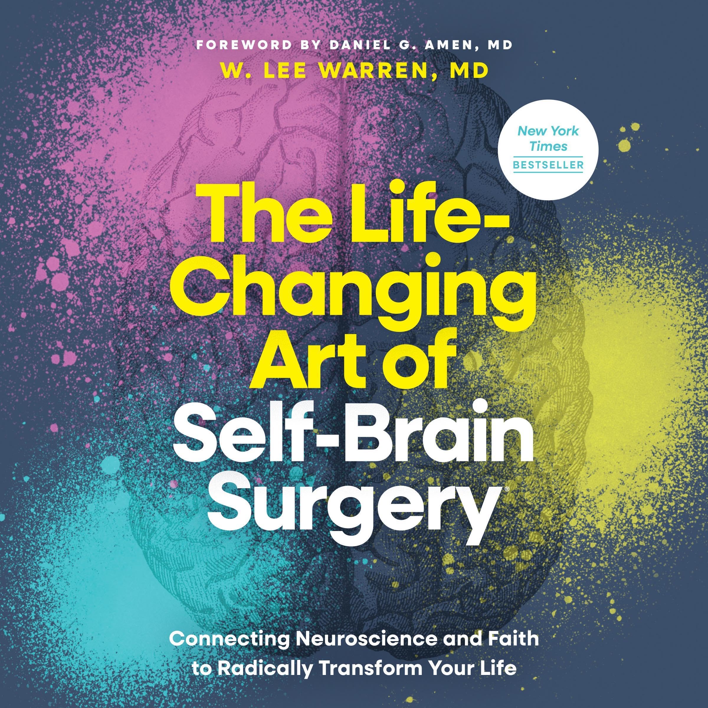 The Life-Changing Art of Self-Brain Surgery: Connecting Neuroscience and Faith t