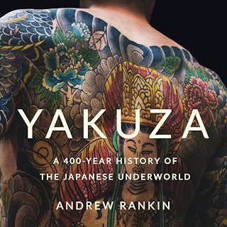 Yakuza: A 400-Year History of the Japanese Underworld