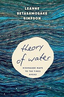 Theory of Water: Nishnaabe Maps to the Times Ahead