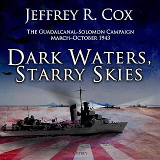 Dark Waters, Starry Skies: The Guadalcanal-Solomons Campaign, March–October 1943