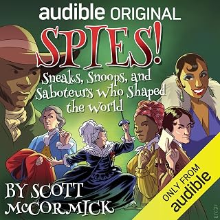 Spies!: Sneaks, Snoops, and Saboteurs Who Shaped the World (Rivals!, Book 4)
