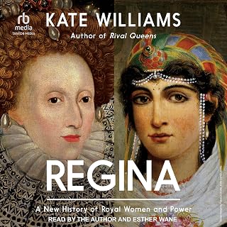 Regina: A New History of Royal Women and Power