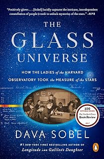 The Glass Universe: How the Ladies of the Harvard Observatory Took the Measure of the Stars