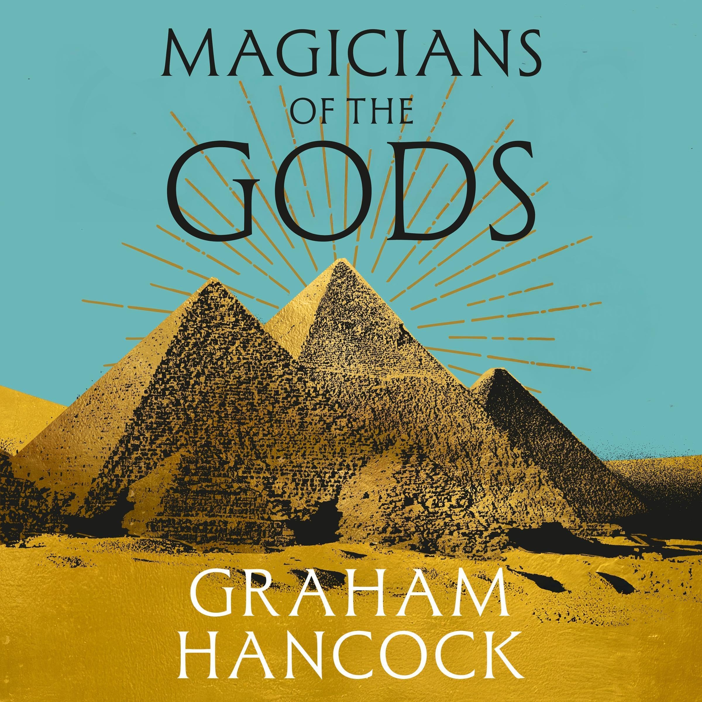 Magicians of the Gods: The Forgotten Wisdom of Earth's Lost Civilisation
