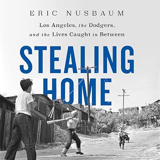 Stealing Home: Los Angeles, the Dodgers, and the Lives Caught in Between