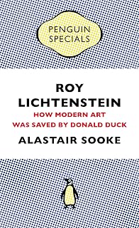 Roy Lichtenstein: How Modern Art Was Saved by Donald Duck (Penguin Special) ((Kindle Single))