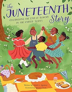 The Juneteenth Story: Celebrating the End of Slavery in the United States (Holiday Celebration)