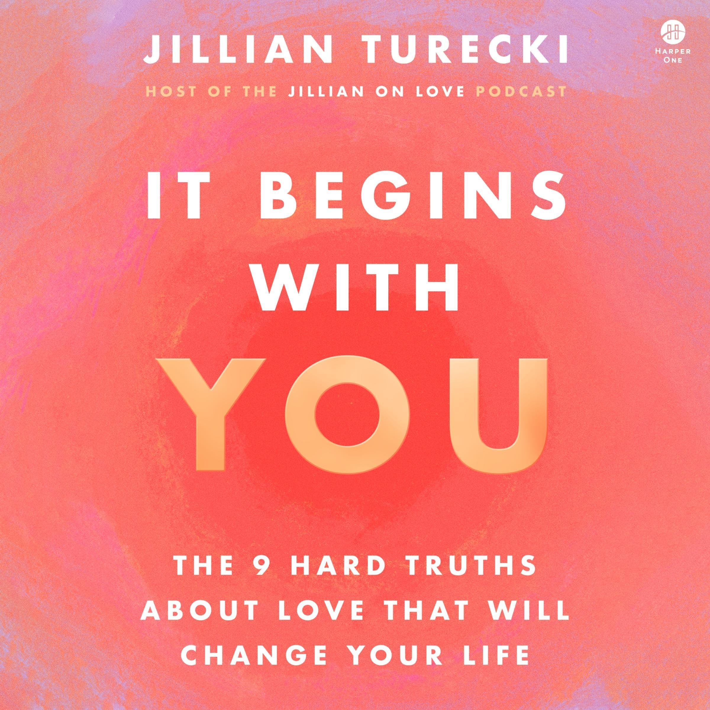 It Begins with You: The 9 Hard Truths About Love That Will Change Your Life