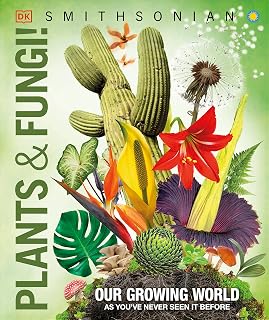 Knowledge Encyclopedia Plants and Fungi!: Our Growing World as You've Never Seen It Before