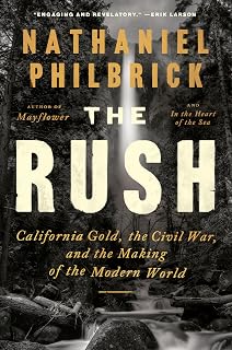 The Rush: California Gold, the Civil War, and the Making of the Modern World