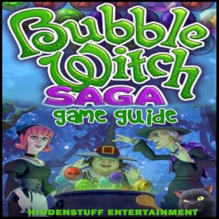 BUBBLE WITCH SAGA UNOFFICIAL GAME GUIDE