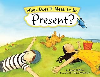 What Does It Mean to Be Present?: (Mindfulness for Kids Picture Book)