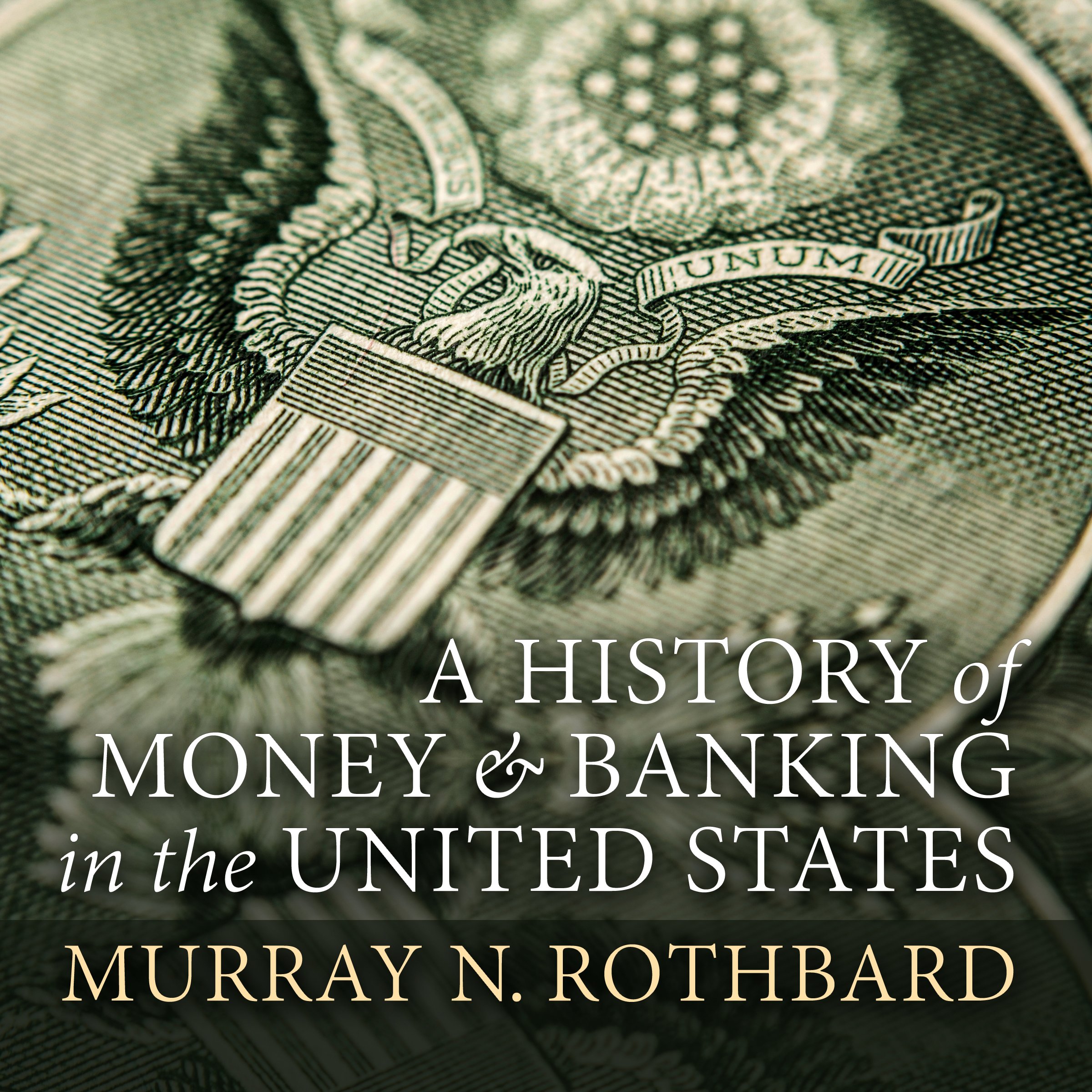A History of Money and Banking in the United States: The Colonial Era to World W