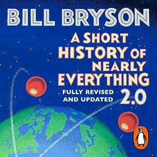 A Short History of Nearly Everything 2.0: The bestselling popular science book of the 21st Century, now fully updated