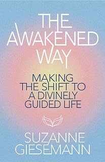 The Awakened Way: Making the Shift to a Divinely Guided Life