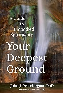 Your Deepest Ground: A Guide to Embodied Spirituality