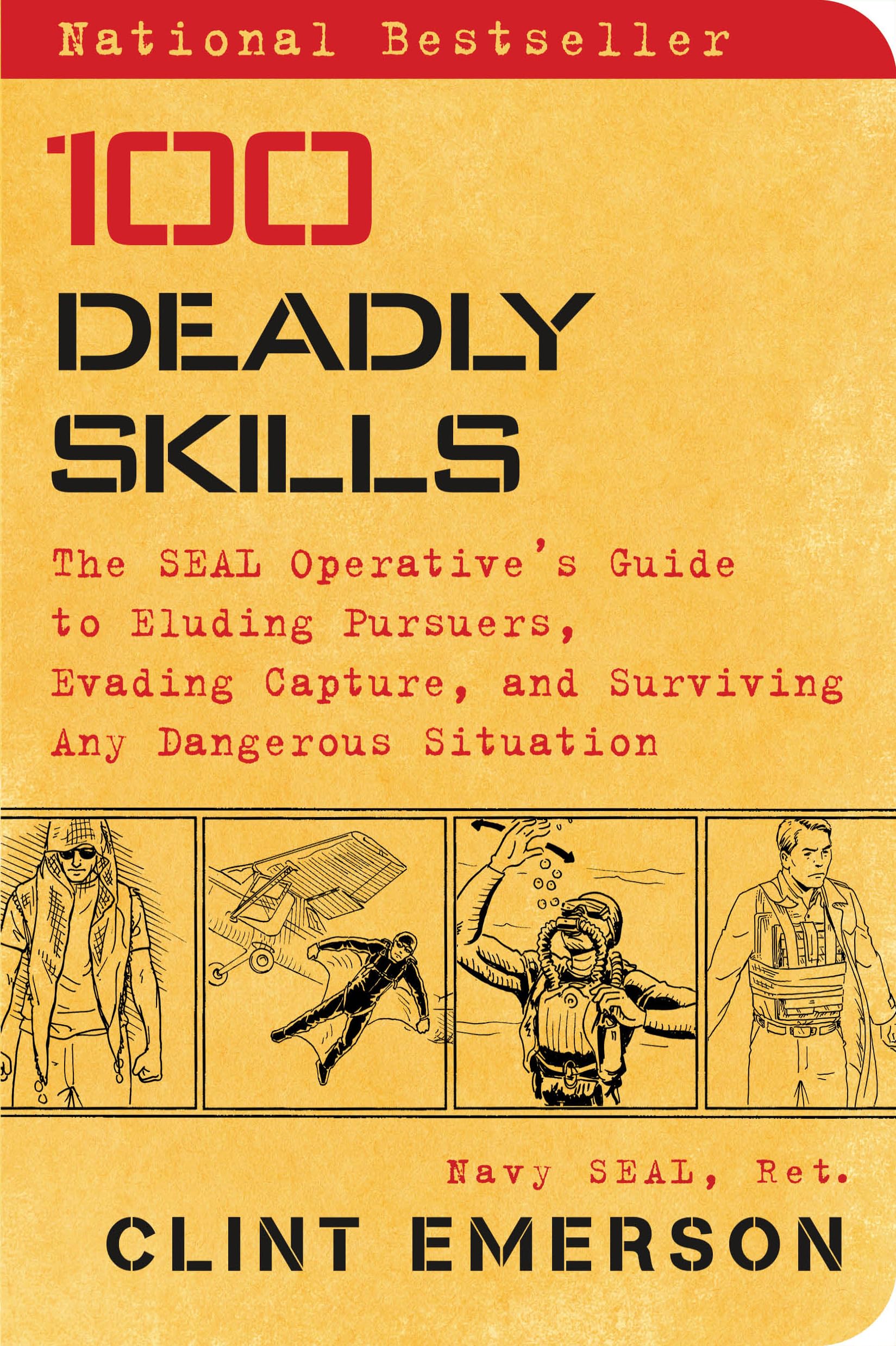 100 Deadly Skills: The SEAL Operative's Guide to Eluding Pursuers, Evading Captu