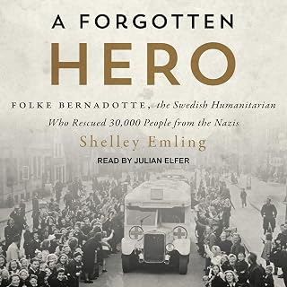 A Forgotten Hero: Folke Bernadotte, the Swedish Humanitarian Who Rescued 30,000 People from the Nazis