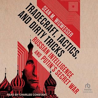 Tradecraft, Tactics, and Dirty Tricks: Russian Intelligence and Putin's Secret War