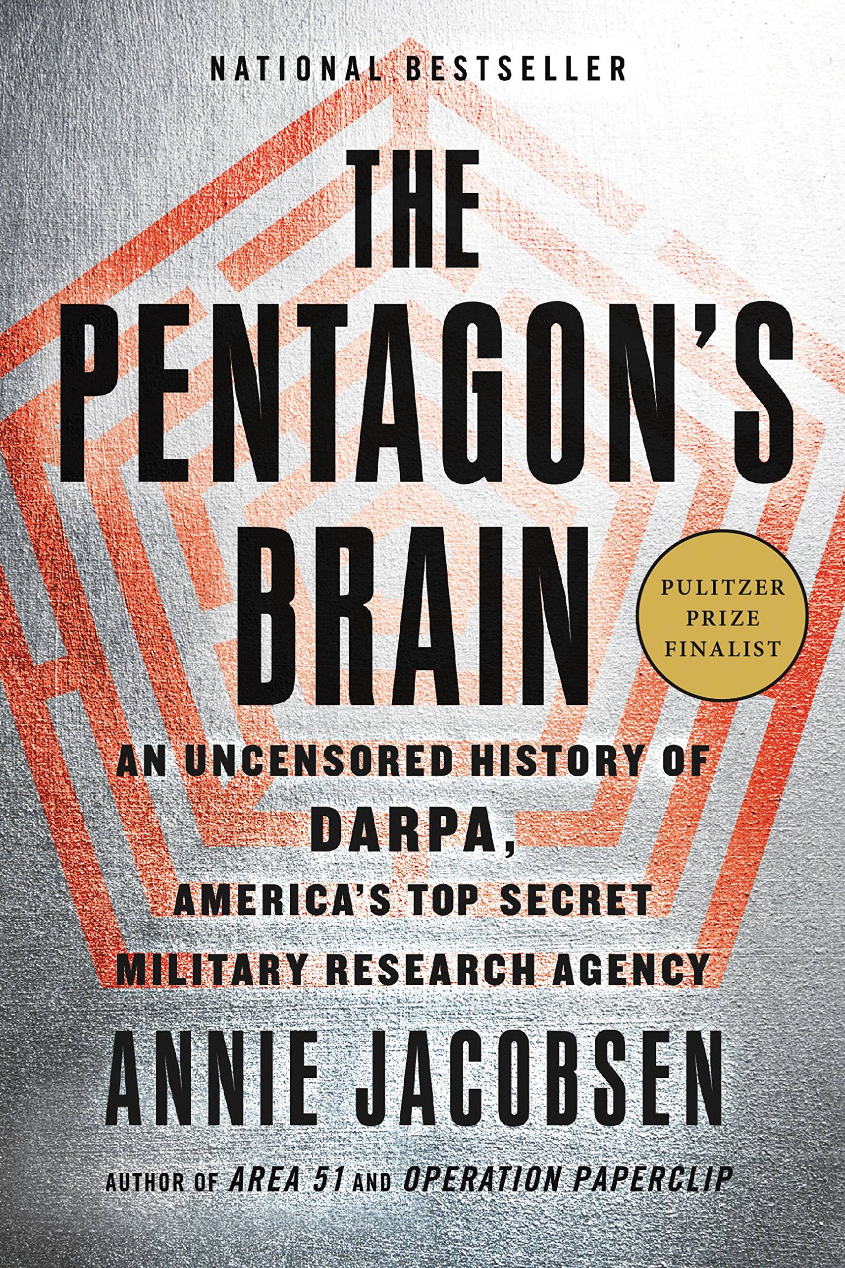 The Pentagon's Brain: An Uncensored History of DARPA, America's Top-Secret Milit