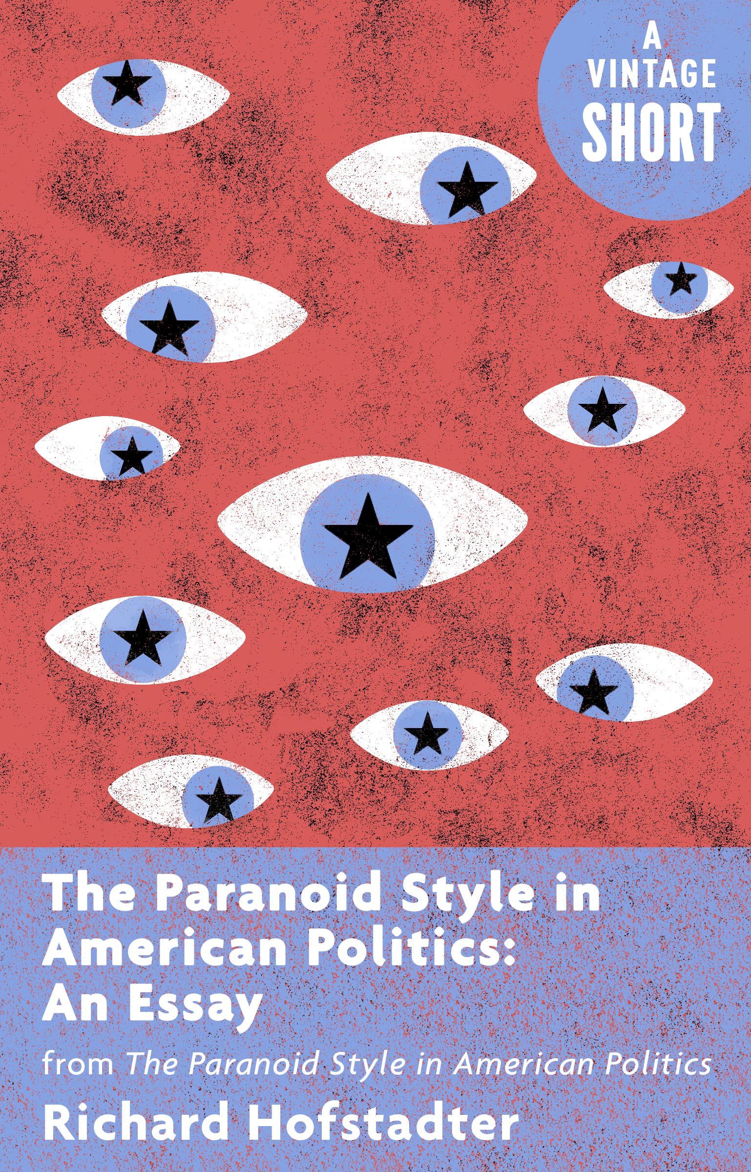 The Paranoid Style in American Politics: An Essay: from The Paranoid Style in Am