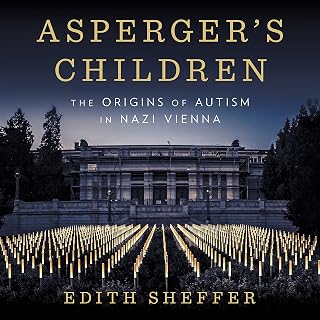 Asperger's Children: The Origins of Autism in Nazi Vienna