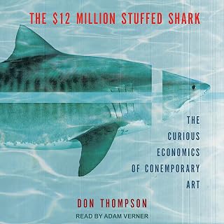 The $12 Million Stuffed Shark: The Curious Economics of Contemporary Art