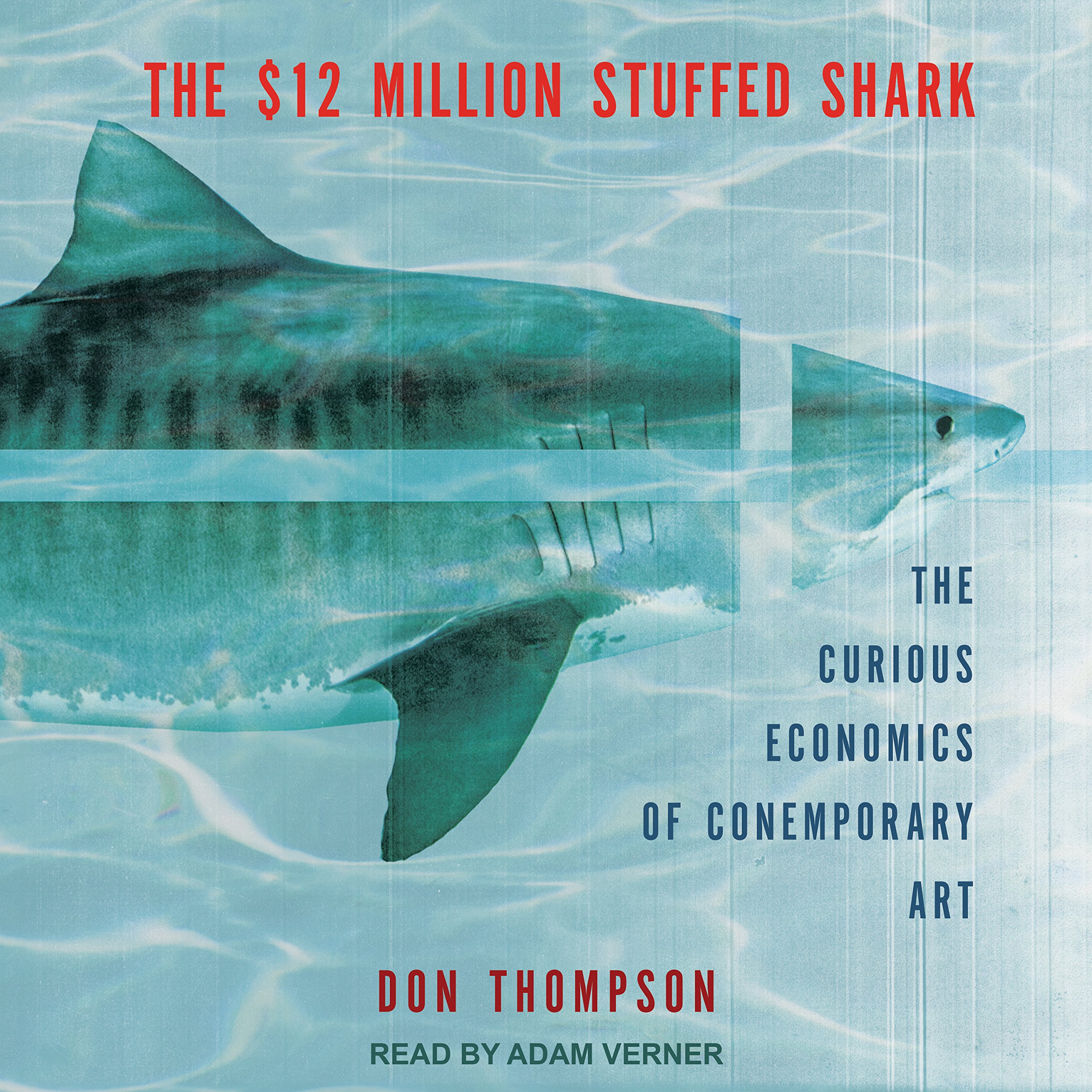 The $12 Million Stuffed Shark: The Curious Economics of Contemporary Art