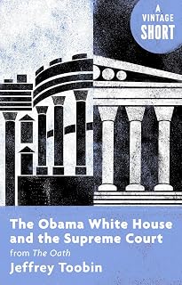 The Obama White House and the Supreme Court: from The Oath (Kindle Single) (A Vintage Short)