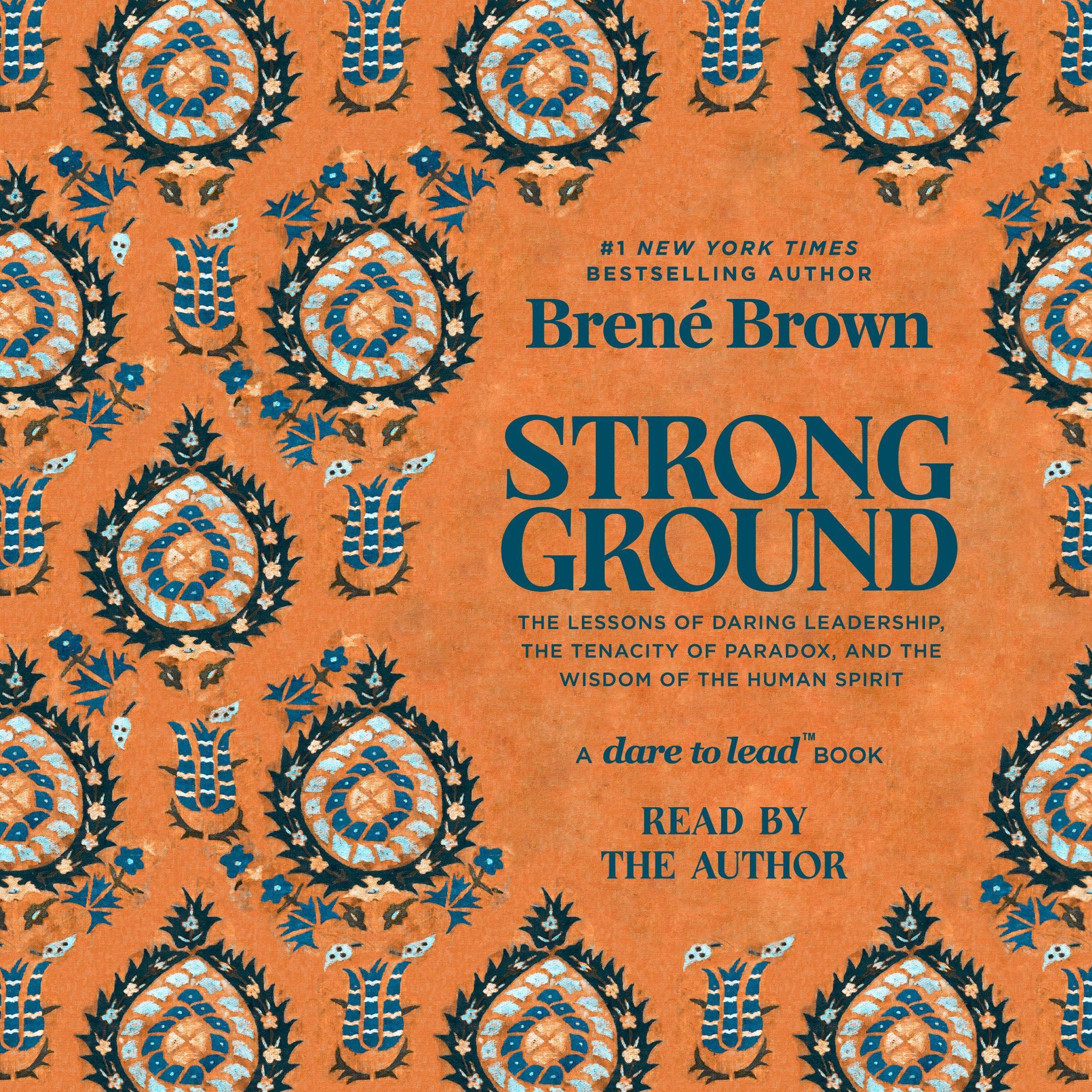 Strong Ground: The Lessons of Daring Leadership, the Tenacity of Paradox, and th