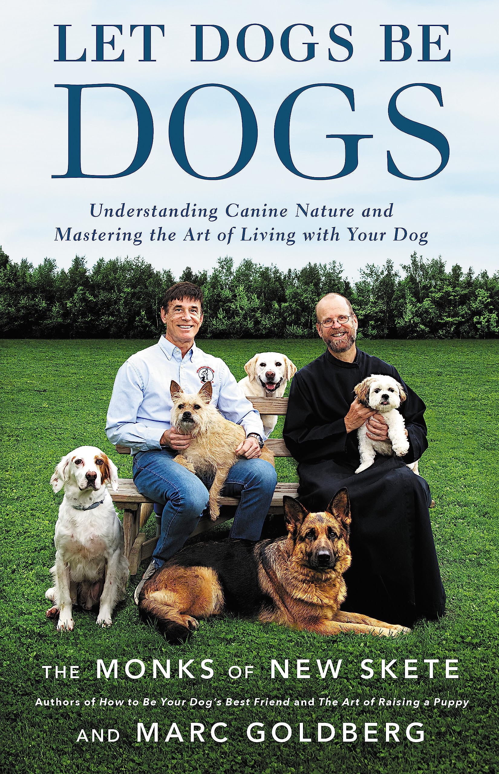 Let Dogs Be Dogs: Understanding Canine Nature and Mastering the Art of Living wi