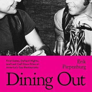 Dining Out: First Dates, Defiant Nights, and Last Call Disco Fries at America's Gay Restaurants